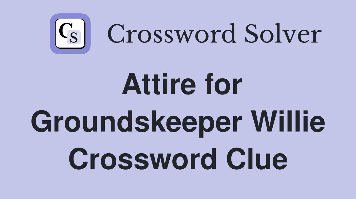 Attire for Groundskeeper Willie Crossword Clue