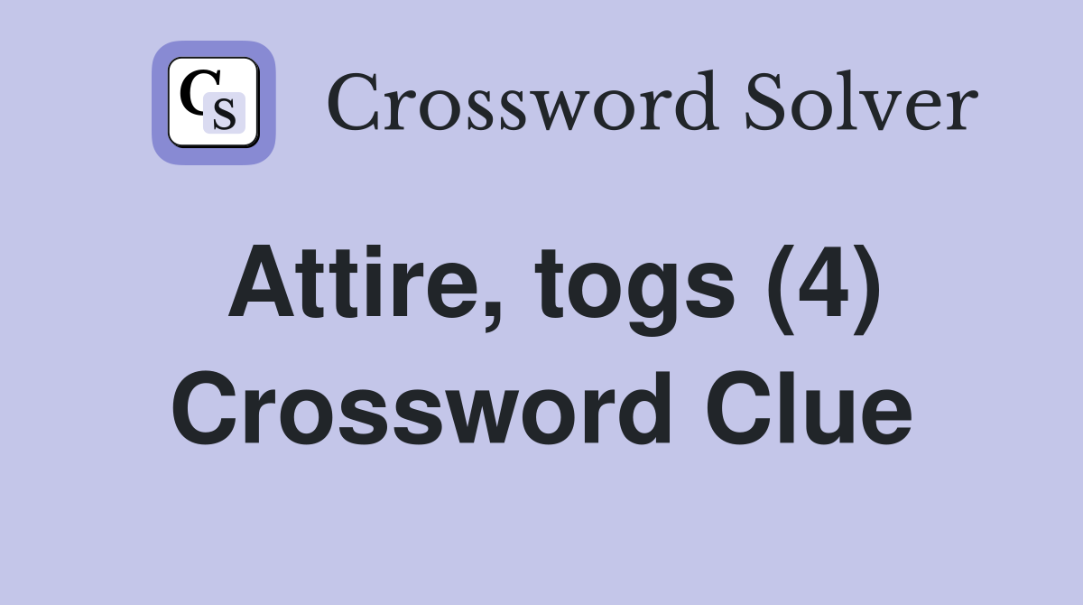 Attire, togs (4) Crossword Clue
