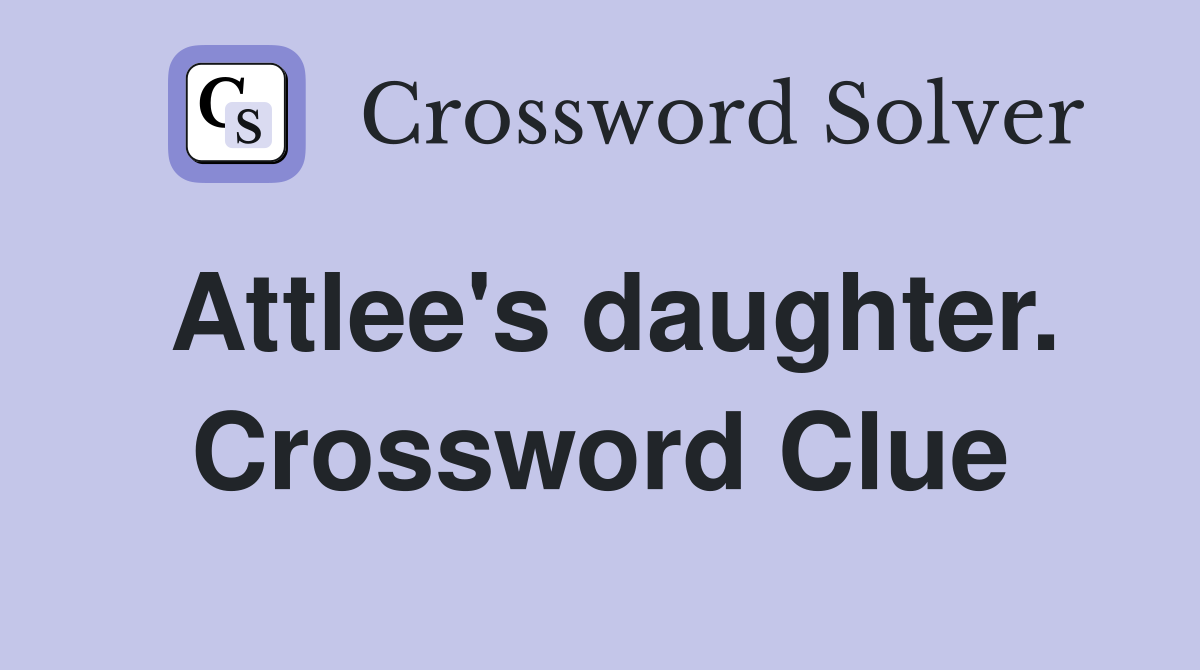 Attlee's daughter. Crossword Clue