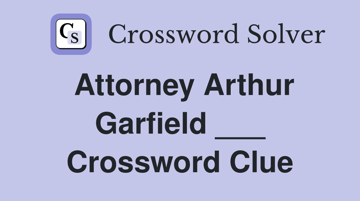Attorney Arthur Garfield ___ Crossword Clue