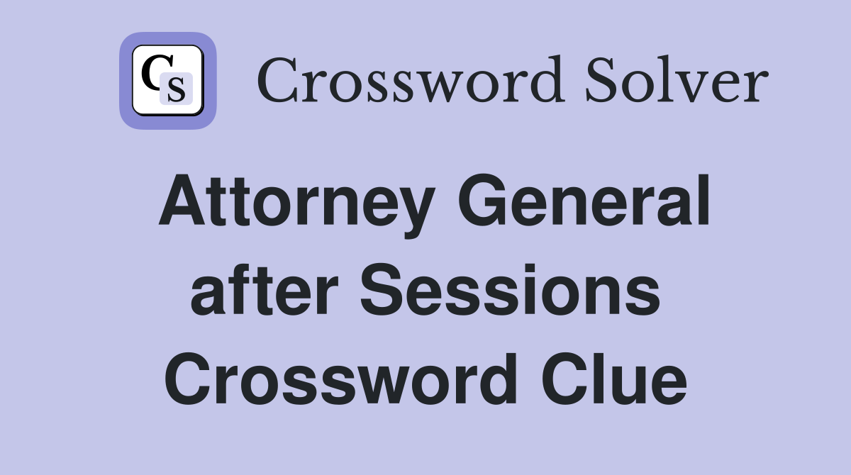 Attorney General after Sessions Crossword Clue