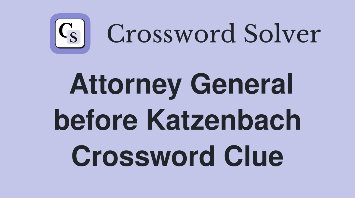 Attorney General before Katzenbach Crossword Clue
