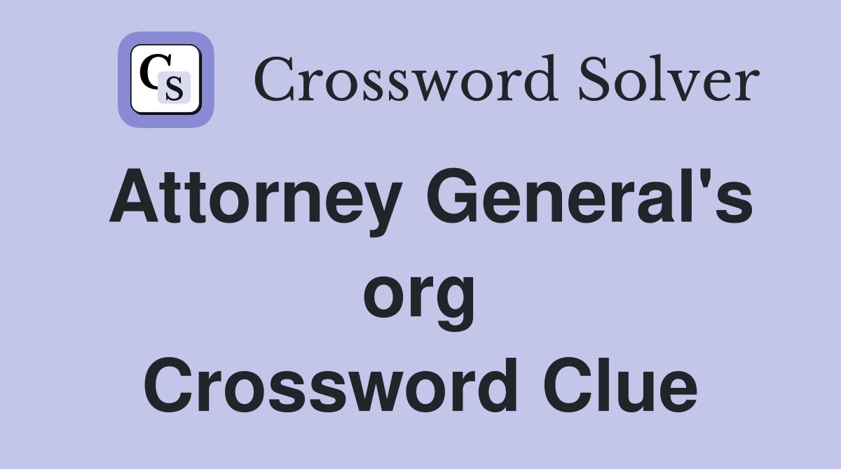 Attorney General's org Crossword Clue
