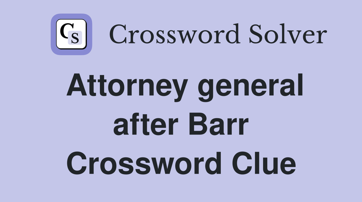 Attorney general after Barr Crossword Clue