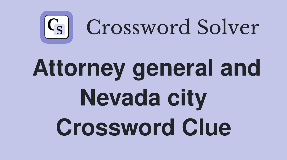Attorney general and Nevada city Crossword Clue