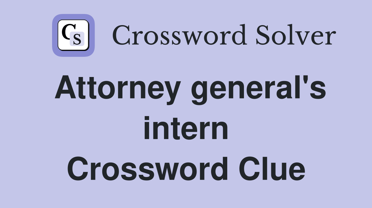 Attorney general's intern Crossword Clue