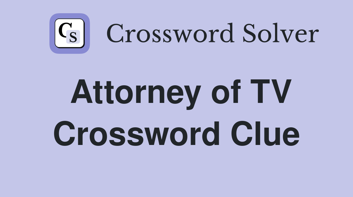 Attorney of TV Crossword Clue