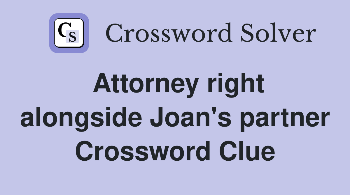 Attorney right alongside Joan's partner Crossword Clue