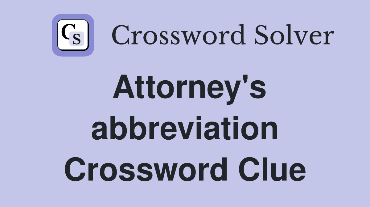 Attorney's abbreviation Crossword Clue