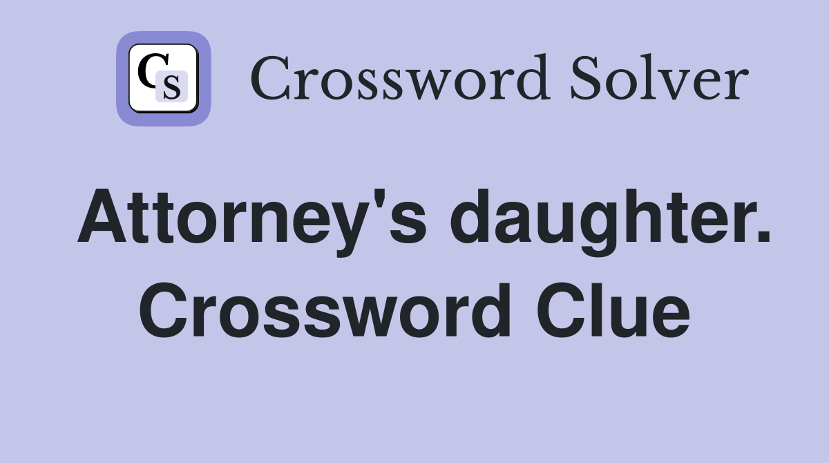 Attorney's daughter. Crossword Clue