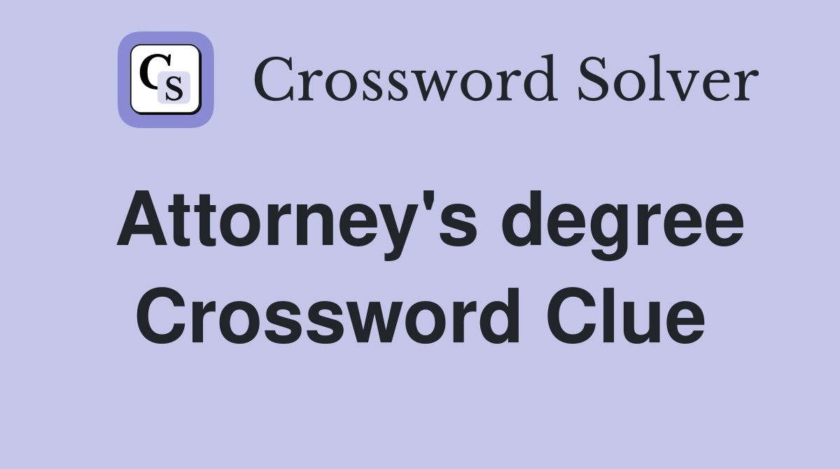 Attorney's degree Crossword Clue