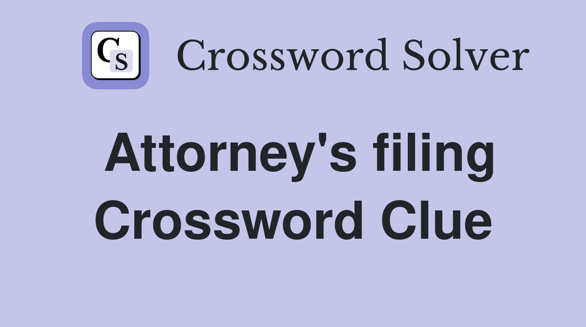 Attorney's filing Crossword Clue