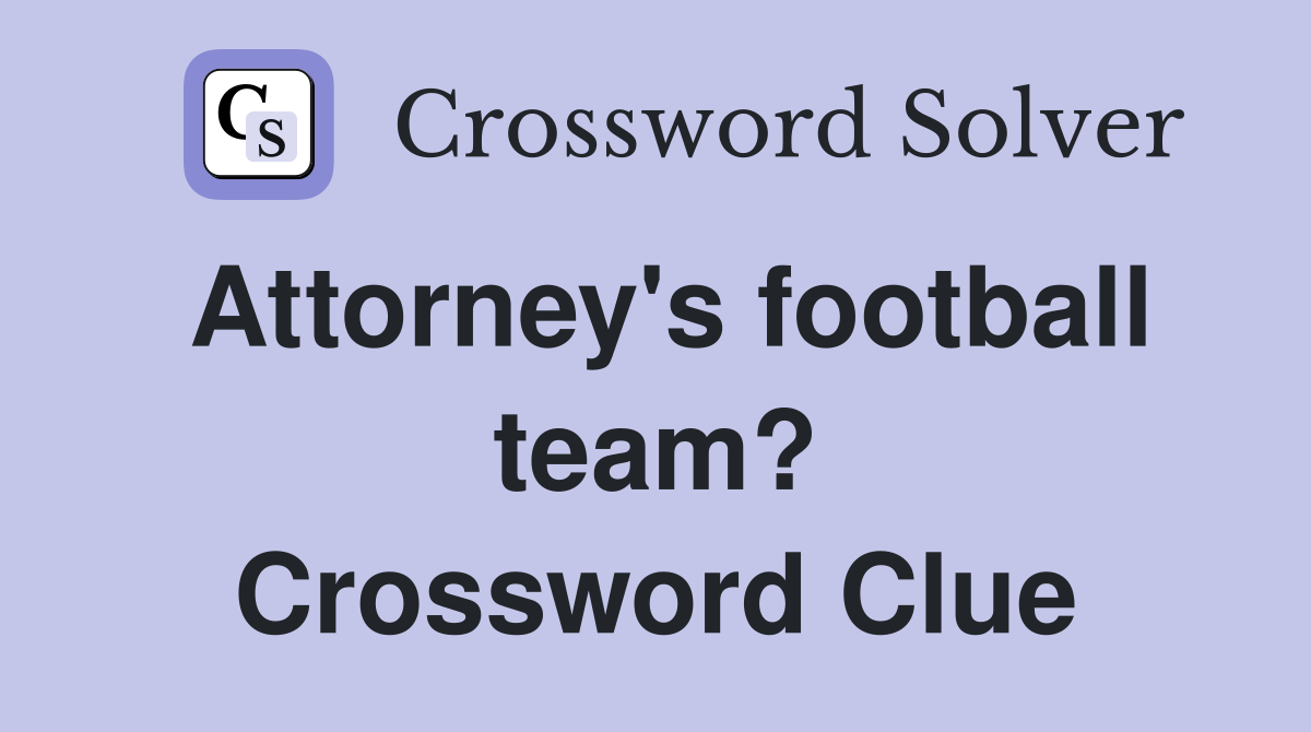 Attorney's football team? Crossword Clue