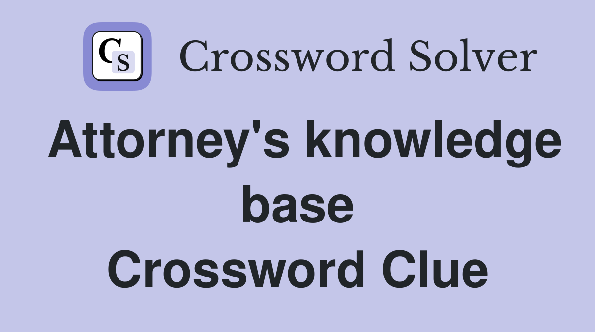 Attorney's knowledge base Crossword Clue