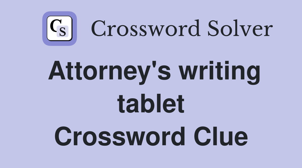 Attorney's writing tablet Crossword Clue