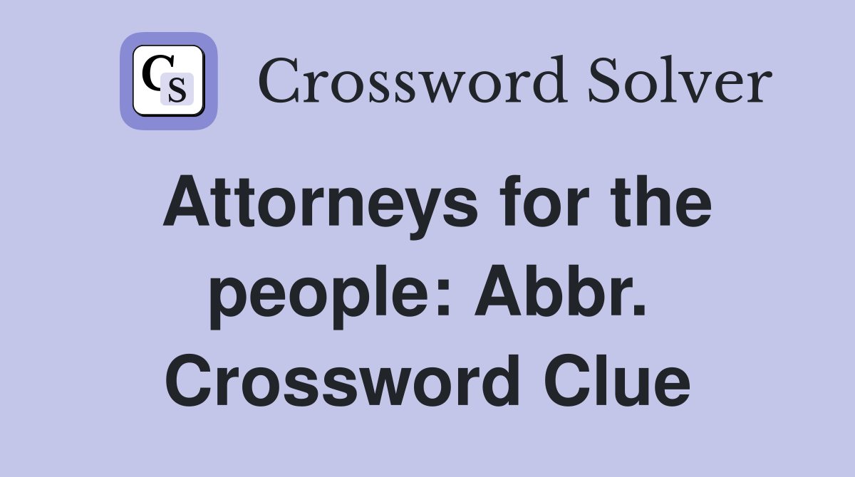 Attorneys for the people: Abbr. Crossword Clue