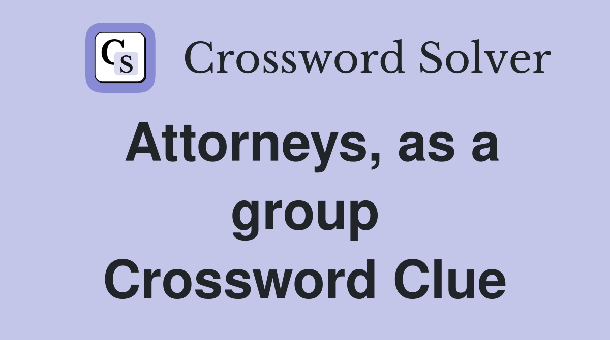Attorneys, as a group Crossword Clue