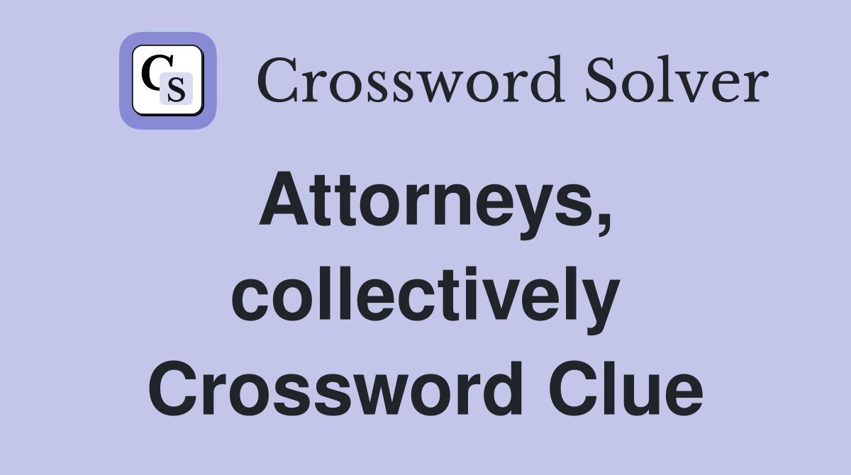 Attorneys, collectively Crossword Clue