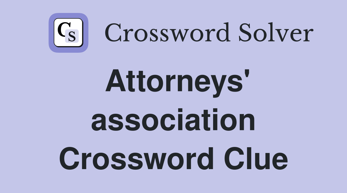 Attorneys' association Crossword Clue