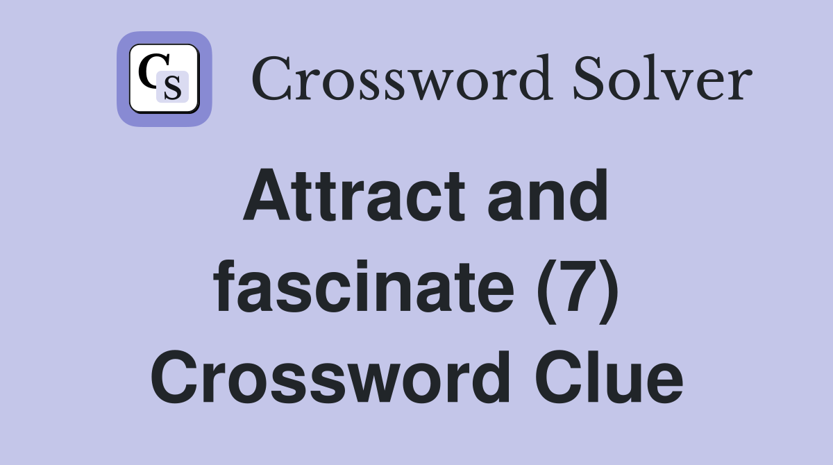 Attract and fascinate (7) Crossword Clue