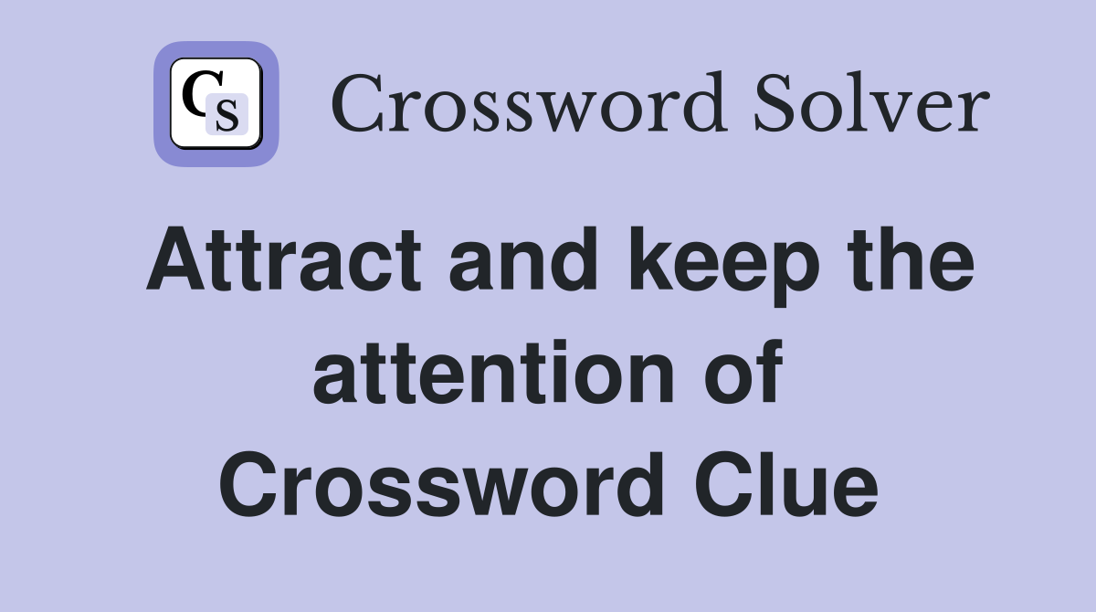 Attract and keep the attention of Crossword Clue