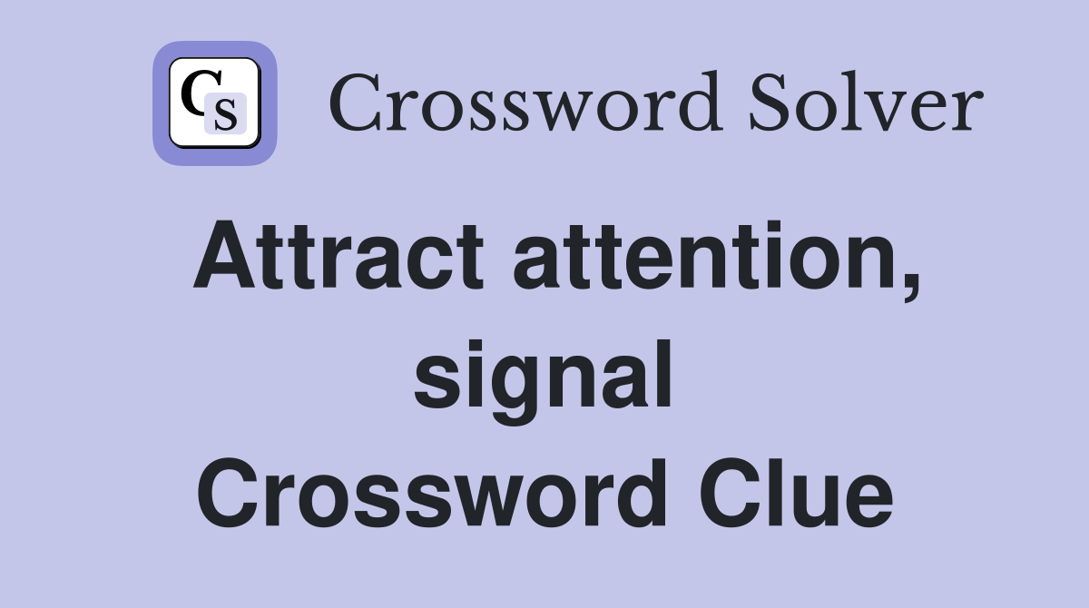 Attract attention, signal Crossword Clue