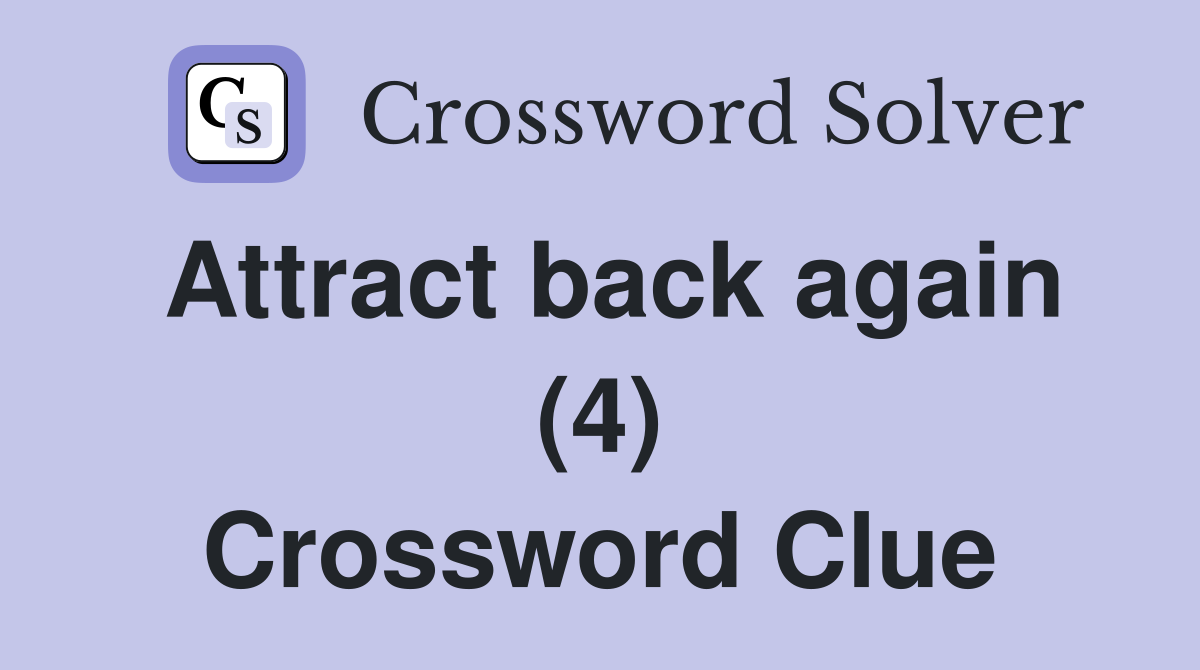 Attract back again (4) Crossword Clue