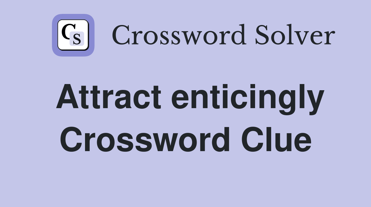 Attract enticingly Crossword Clue