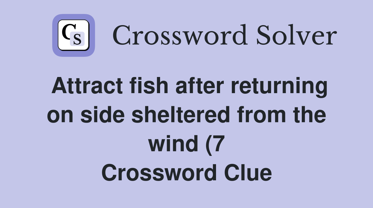 Attract fish after returning on side sheltered from the wind (7 Attract fish after returning on side sheltered from the wind (7