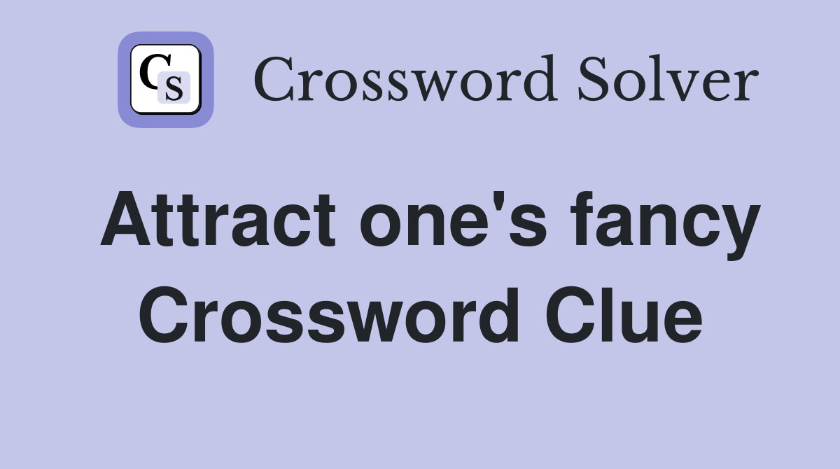 Attract one's fancy Crossword Clue