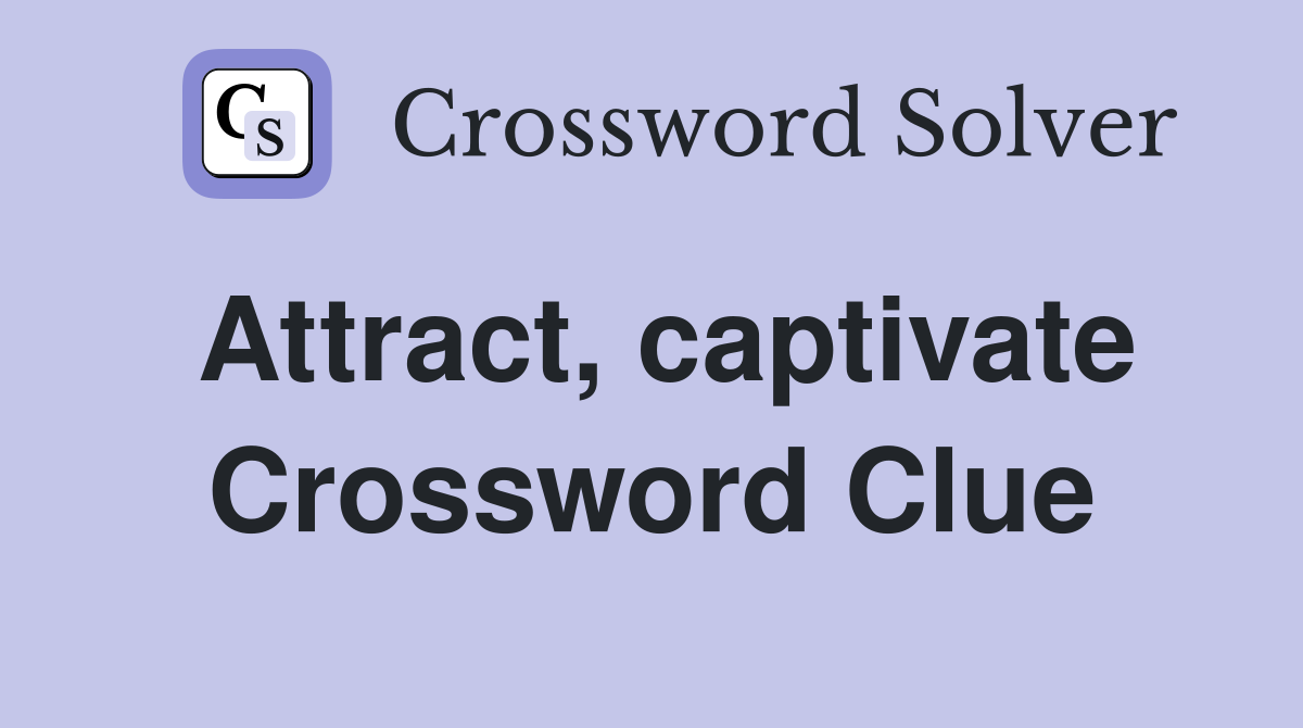Attract, captivate Crossword Clue