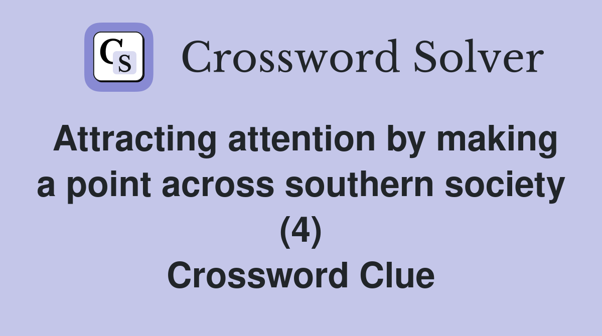 Attracting attention by making a point across southern society (4) Crossword Clue