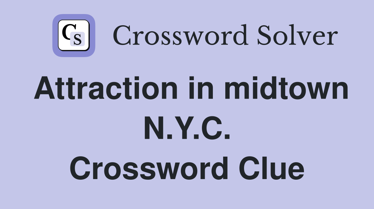 Attraction in midtown N.Y.C. Crossword Clue