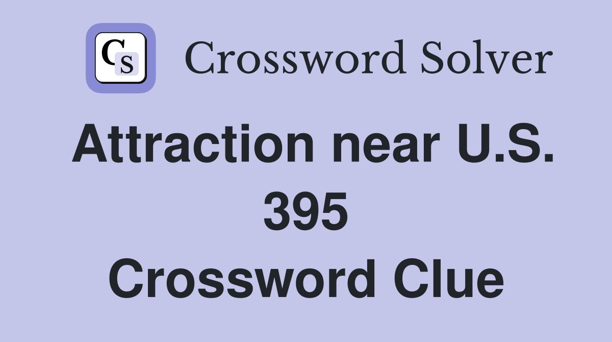 Attraction near U.S. 395 Crossword Clue