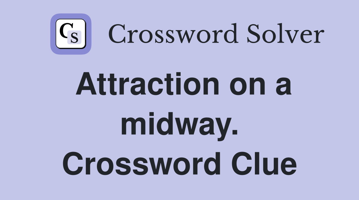 Attraction on a midway. Crossword Clue