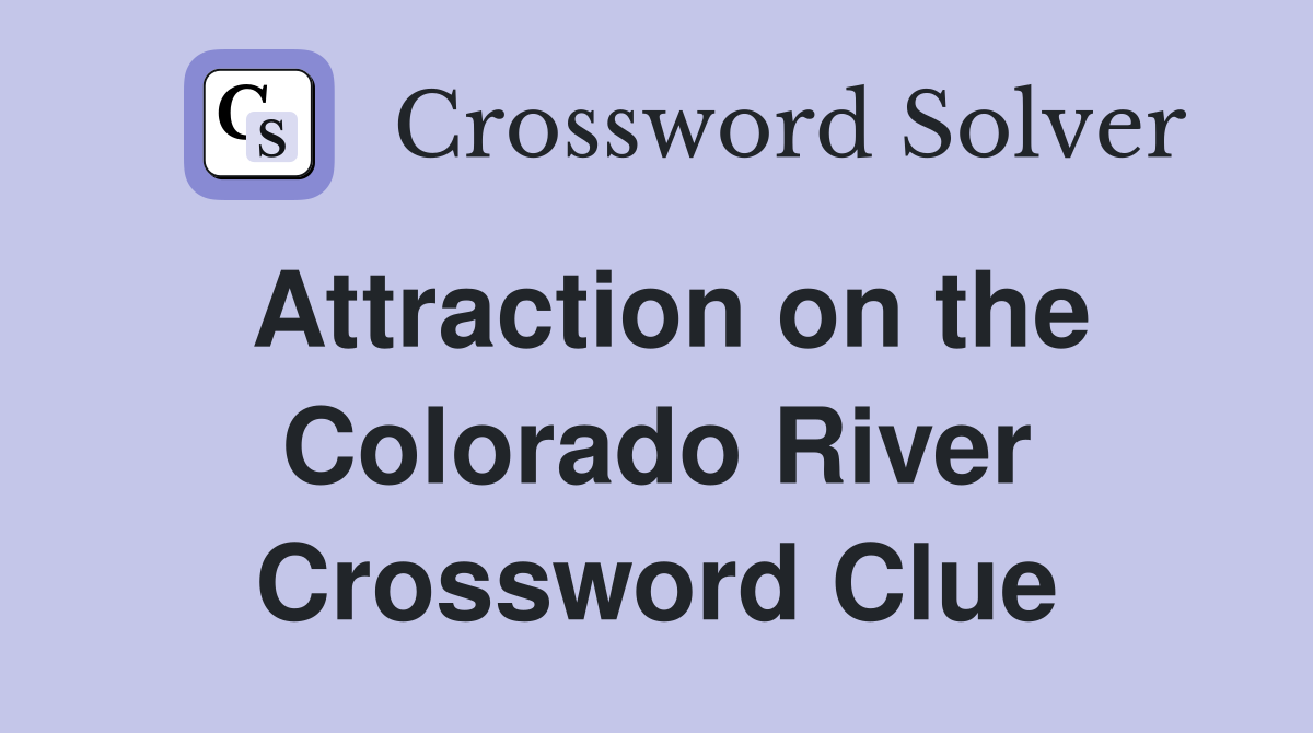 Attraction on the Colorado River Crossword Clue