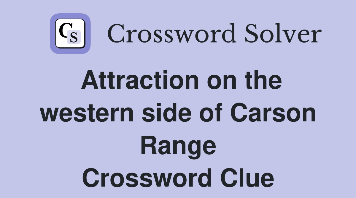 Attraction on the western side of Carson Range Crossword Clue