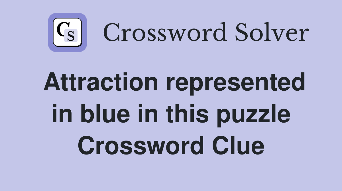 Attraction represented in blue in this puzzle Crossword Clue