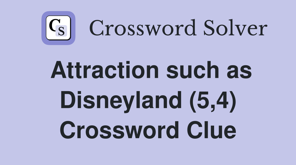 Attraction such as Disneyland (5,4) Crossword Clue