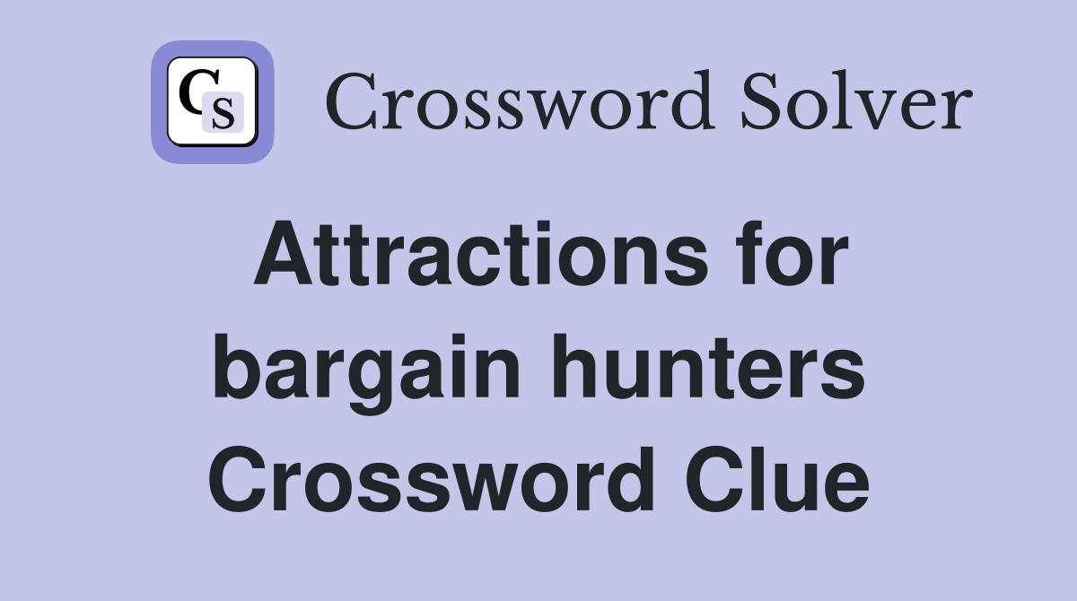 Attractions for bargain hunters Crossword Clue