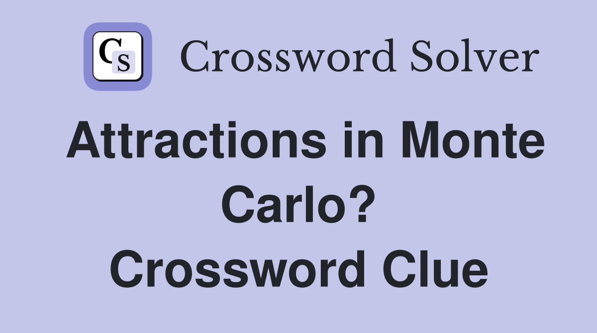 Attractions in Monte Carlo? Crossword Clue Answers Crossword Solver