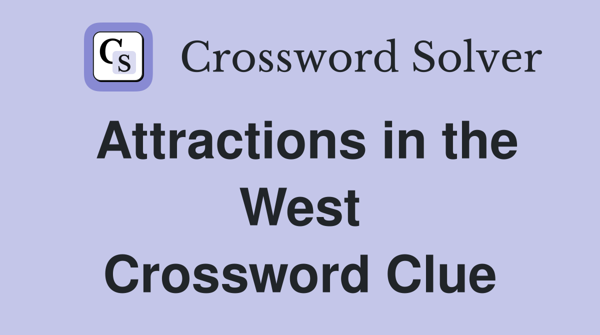 Attractions in the West Crossword Clue
