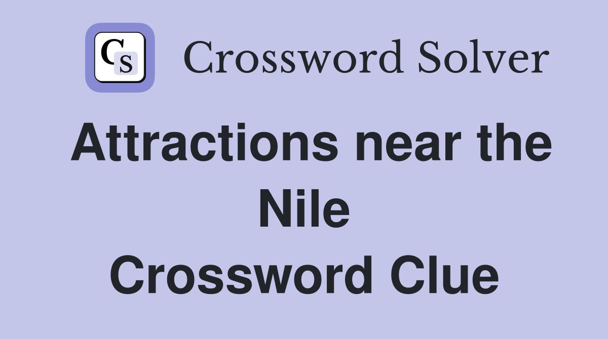 Attractions near the Nile Crossword Clue