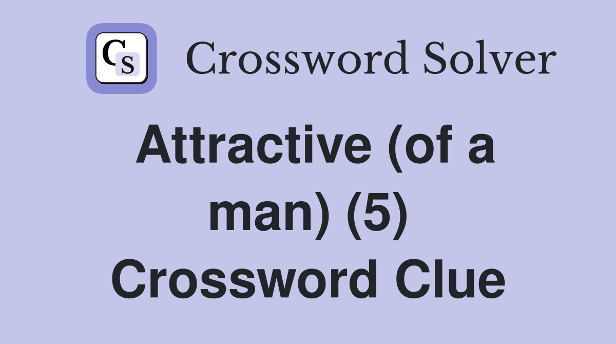 Attractive (of a man) (5) Crossword Clue
