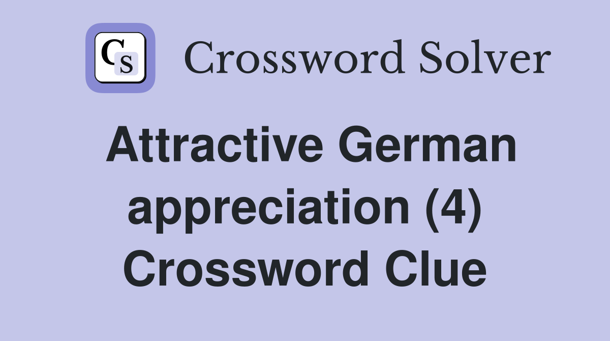 Attractive German appreciation (4) Crossword Clue