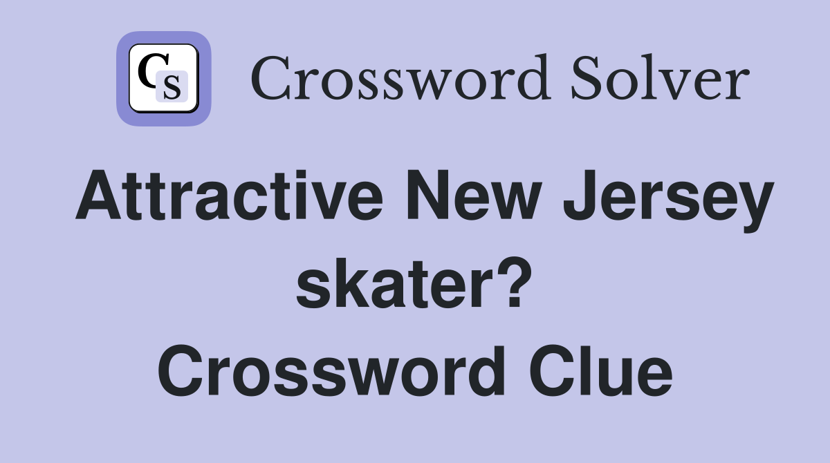 Attractive New Jersey skater? Crossword Clue