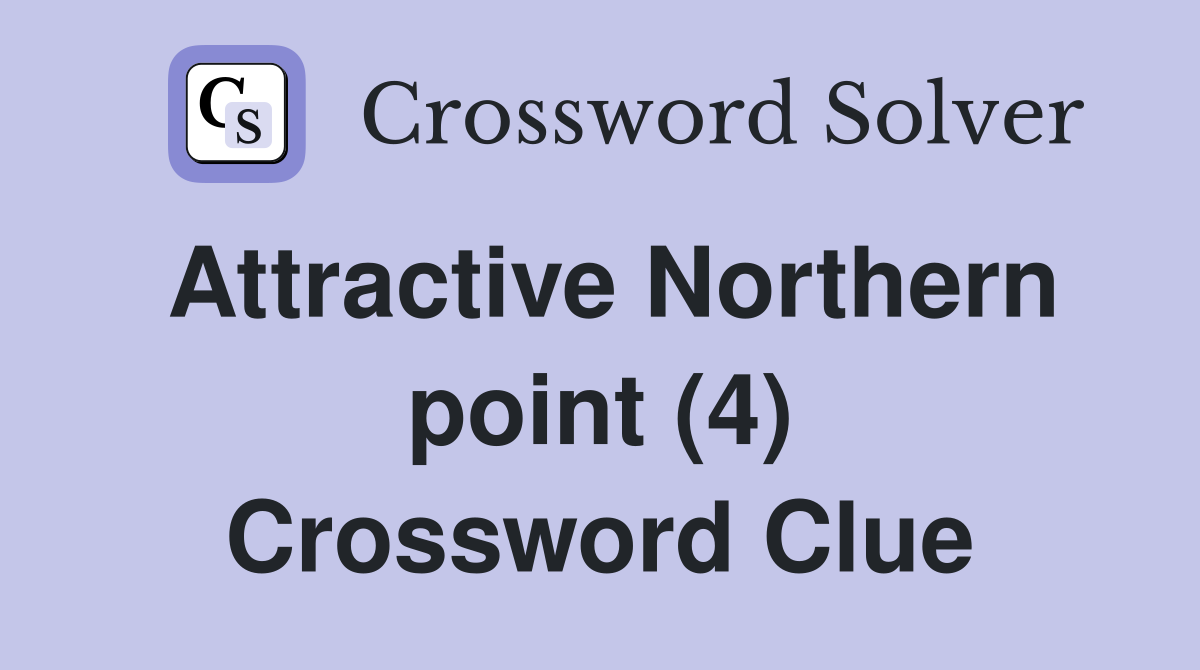 Attractive Northern point (4) Crossword Clue