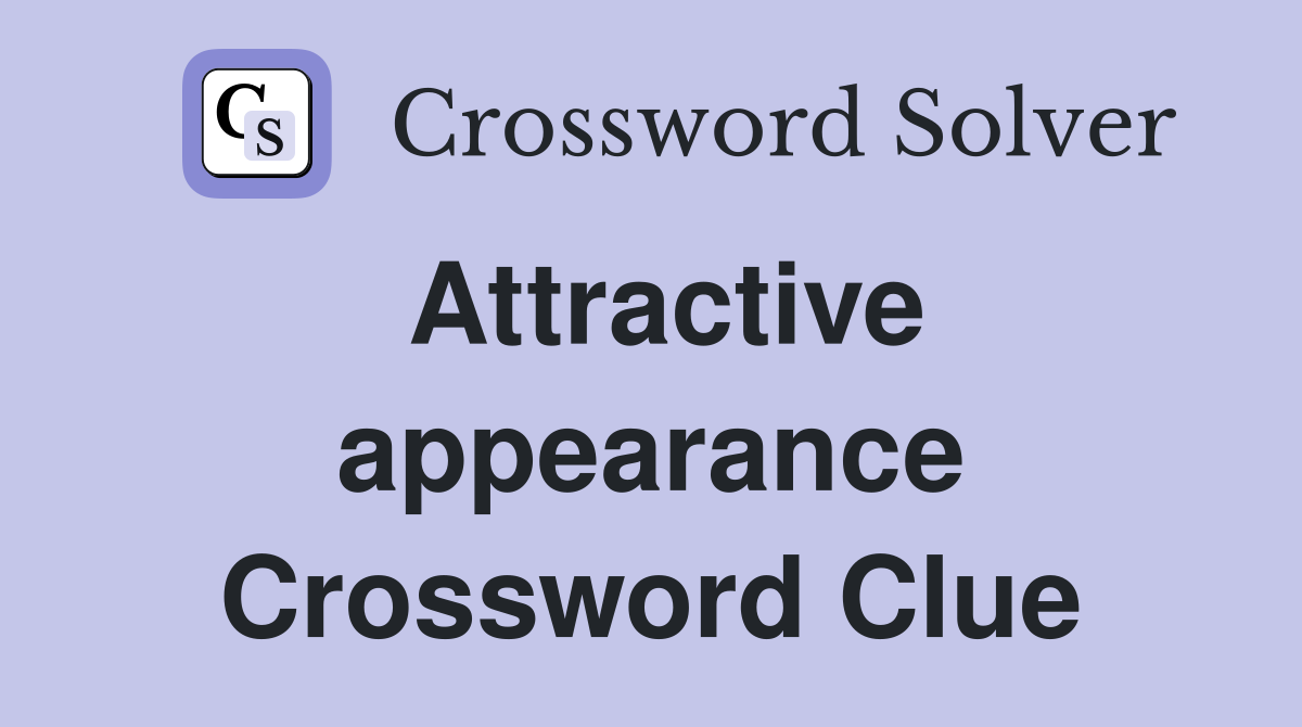 Attractive appearance Crossword Clue
