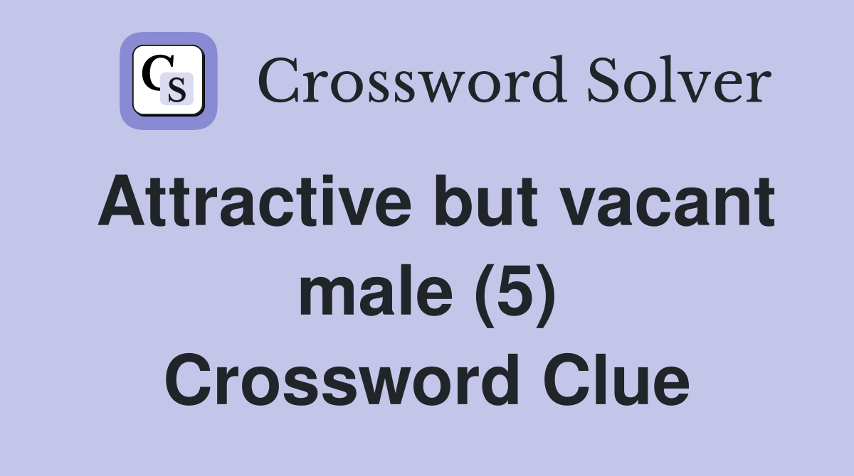 Attractive but vacant male (5) Crossword Clue