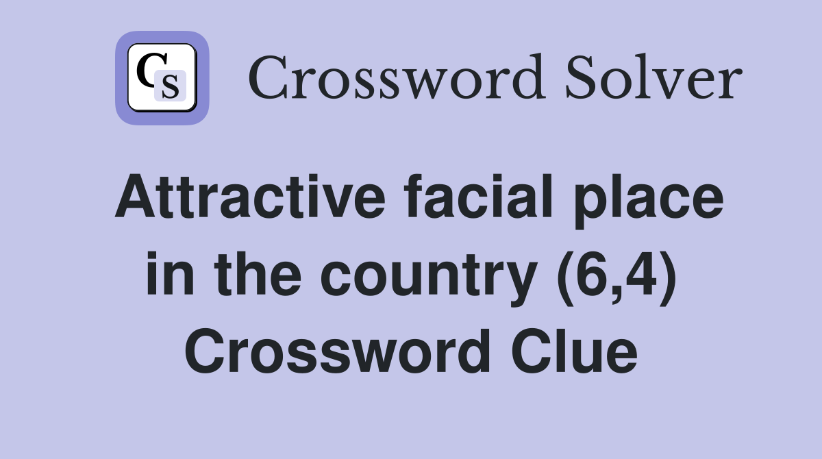 Attractive facial place in the country (6,4) Crossword Clue